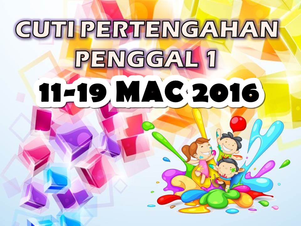 SELAMAT BERCUTI(11-19 MAC 2016)  SMK TAMAN TUN AMINAH 